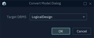 The Convert Model Dialog with Target DBMS set to LogicalDesign